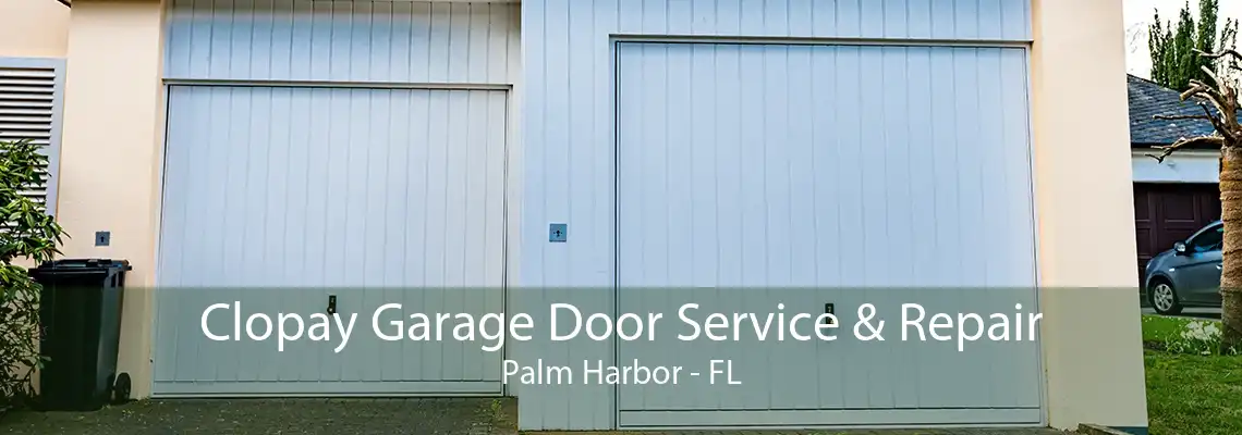 Clopay Garage Door Service & Repair Palm Harbor - FL