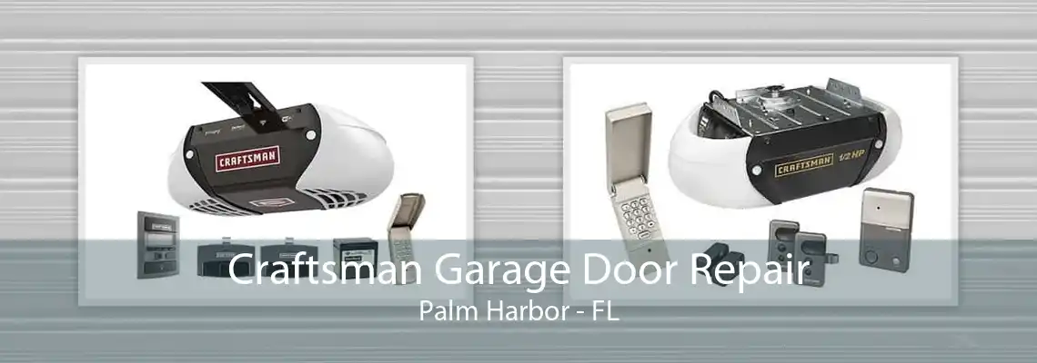 Craftsman Garage Door Repair Palm Harbor - FL