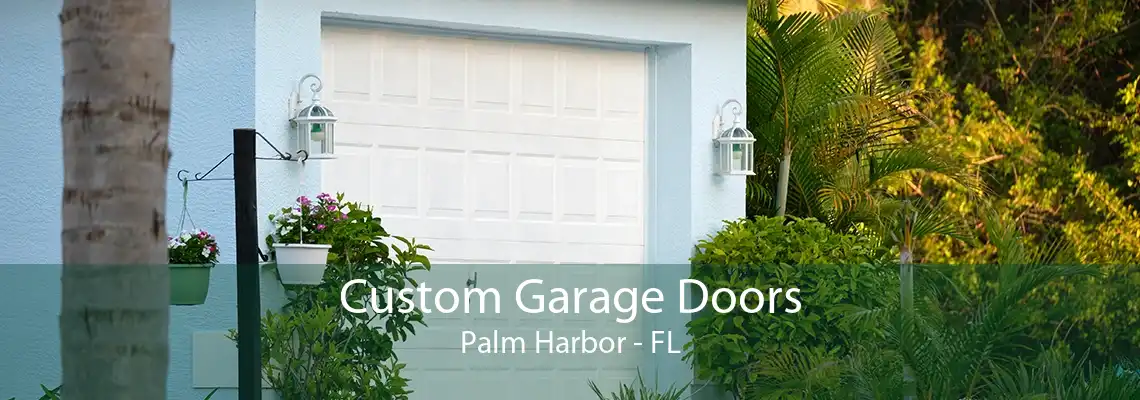 Custom Garage Doors Palm Harbor - FL