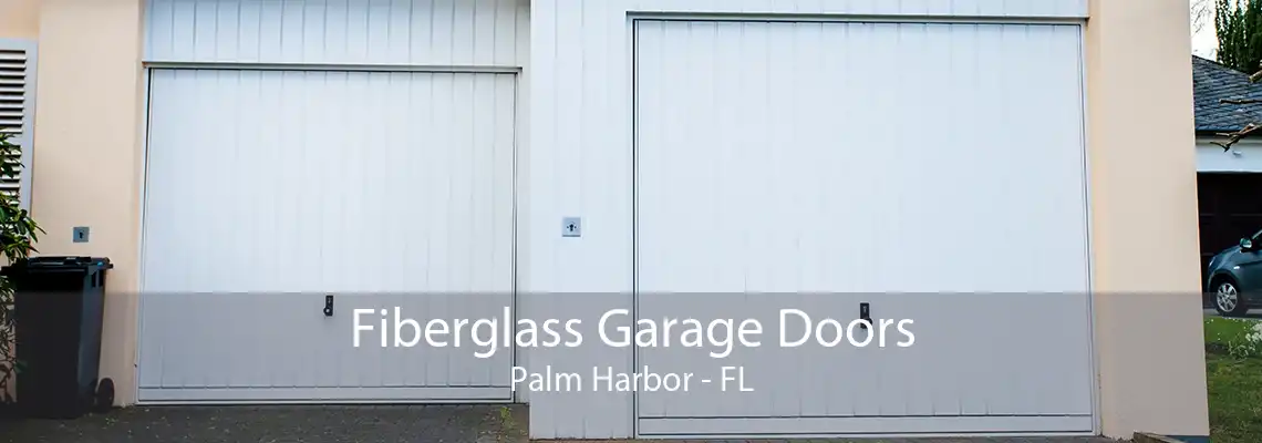 Fiberglass Garage Doors Palm Harbor - FL