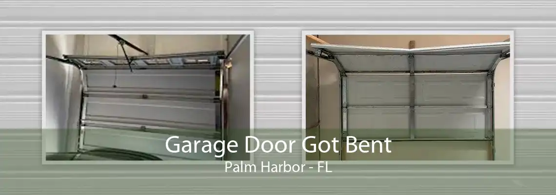 Garage Door Got Bent Palm Harbor - FL