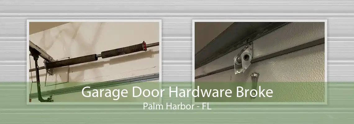 Garage Door Hardware Broke Palm Harbor - FL