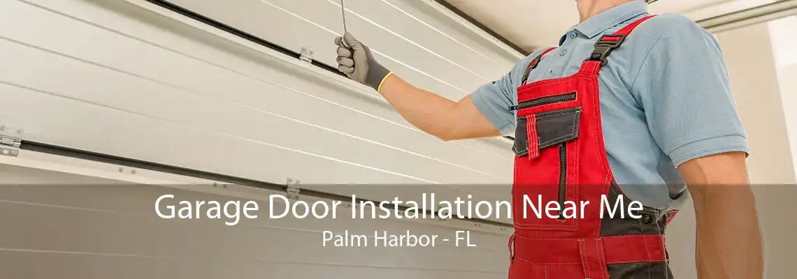 Garage Door Installation Near Me Palm Harbor - FL