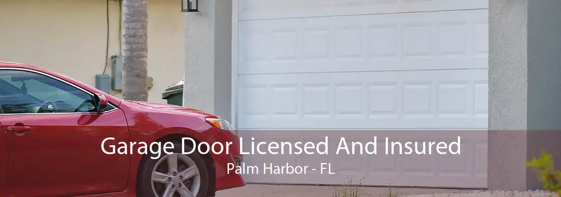 Garage Door Licensed And Insured Palm Harbor - FL