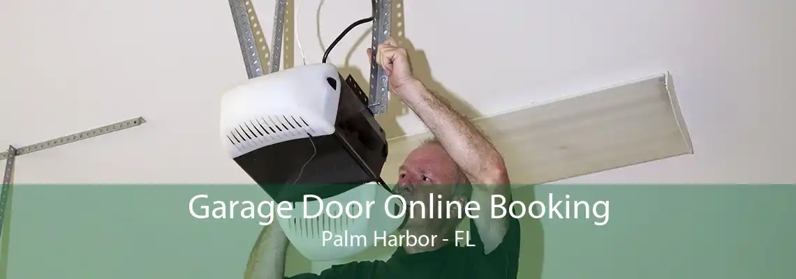 Garage Door Online Booking Palm Harbor - FL