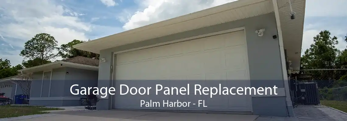 Garage Door Panel Replacement Palm Harbor - FL