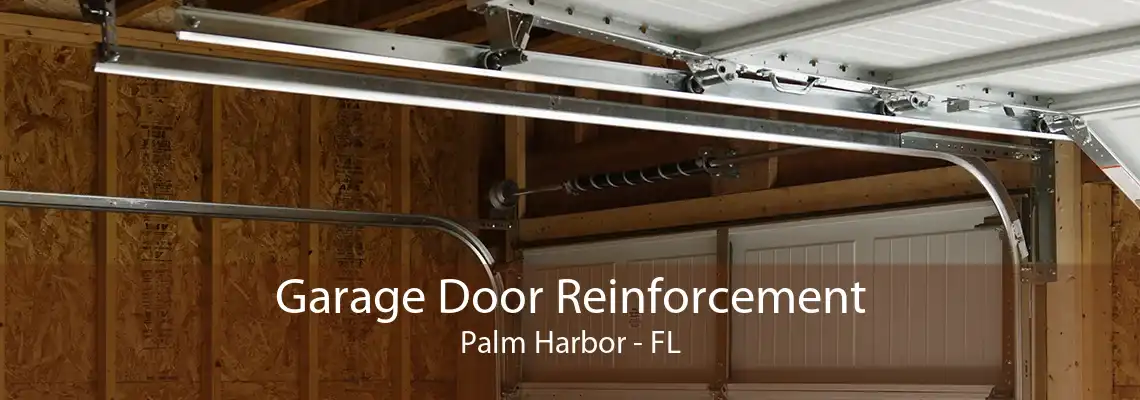 Garage Door Reinforcement Palm Harbor - FL