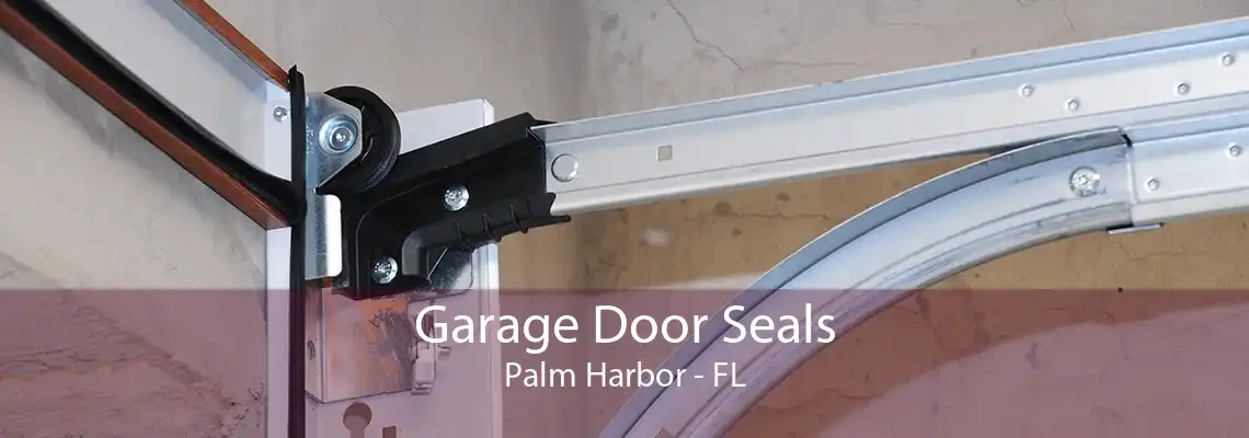 Garage Door Seals Palm Harbor - FL