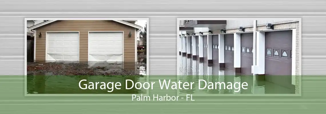 Garage Door Water Damage Palm Harbor - FL