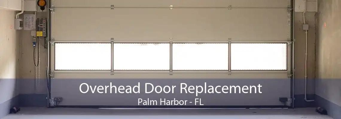 Overhead Door Replacement Palm Harbor - FL