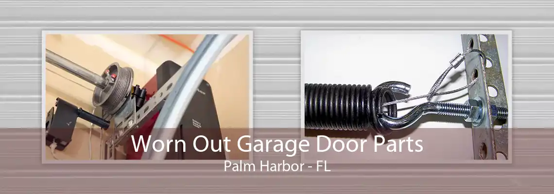 Worn Out Garage Door Parts Palm Harbor - FL